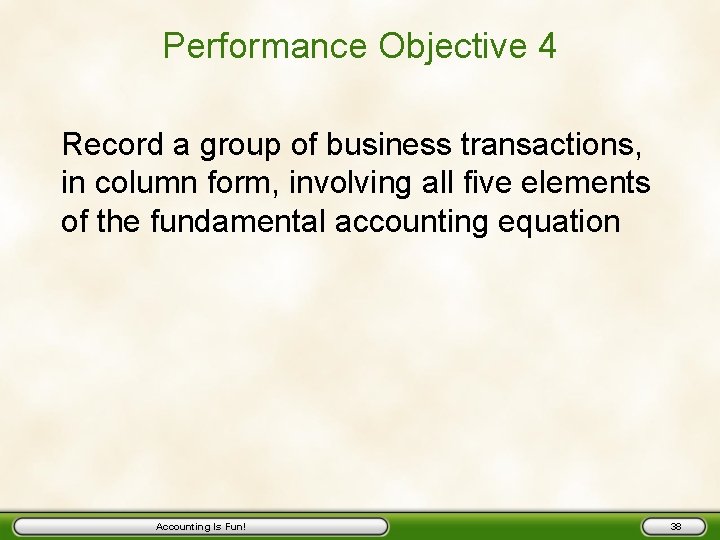 Performance Objective 4 Record a group of business transactions, in column form, involving all