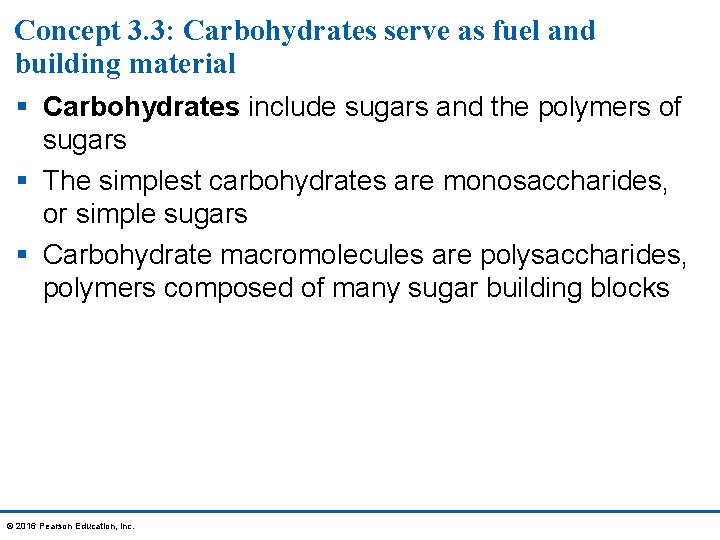 Concept 3. 3: Carbohydrates serve as fuel and building material § Carbohydrates include sugars