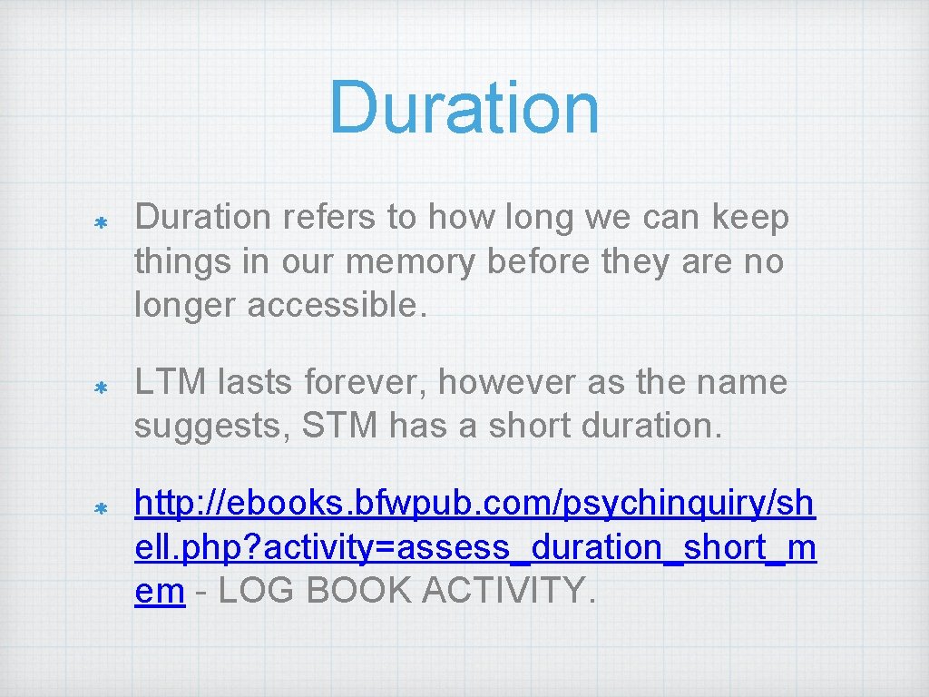 Duration refers to how long we can keep things in our memory before they