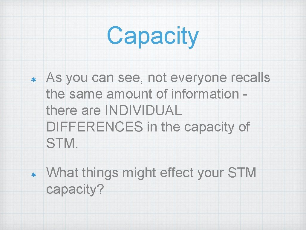Capacity As you can see, not everyone recalls the same amount of information there