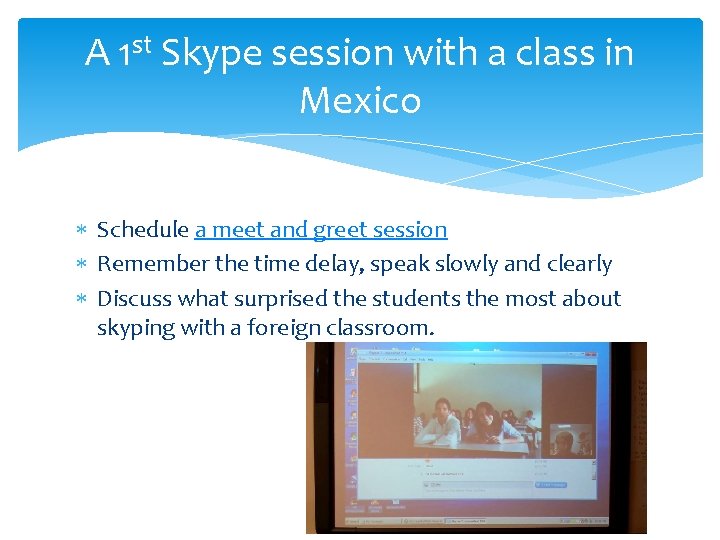 A 1 st Skype session with a class in Mexico Schedule a meet and