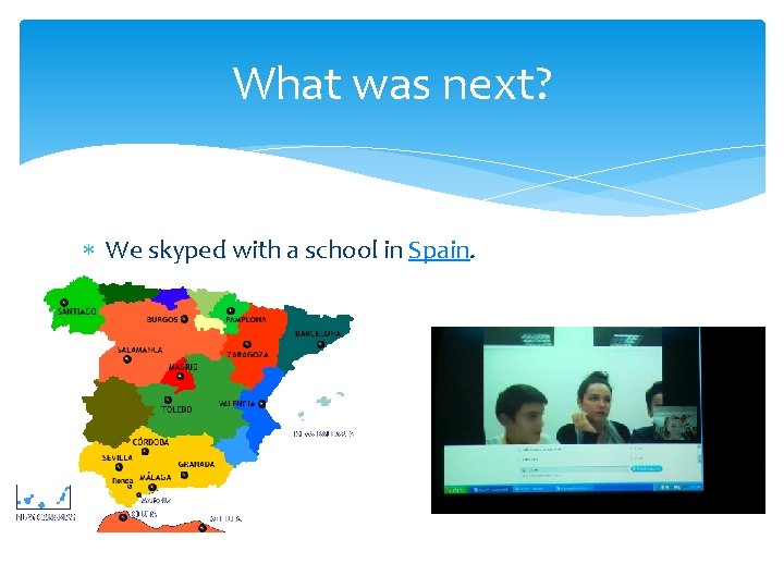 What was next? We skyped with a school in Spain. 