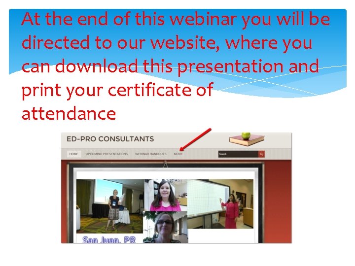 At the end of this webinar you will be directed to our website, where