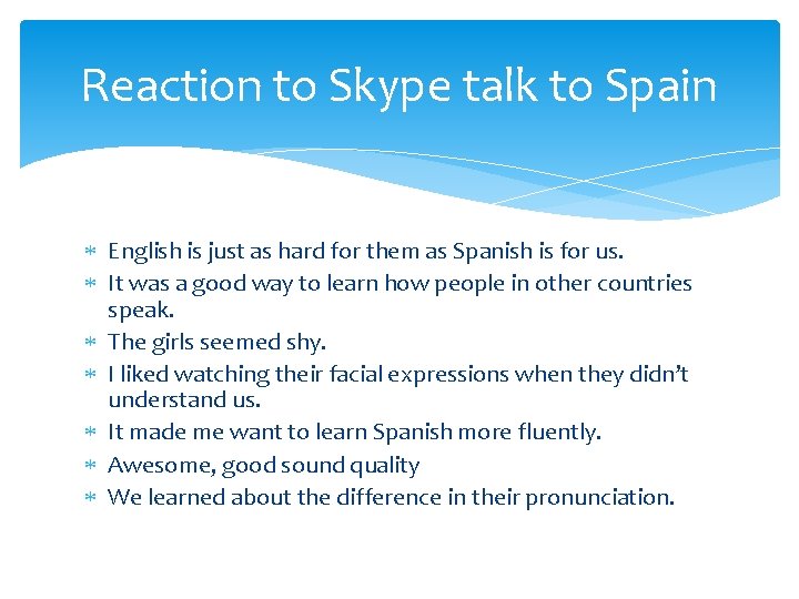 Reaction to Skype talk to Spain English is just as hard for them as
