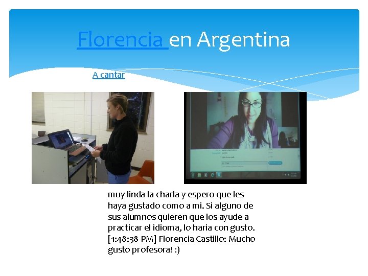 Florencia en Argentina A cantar muy linda la charla y espero que les haya