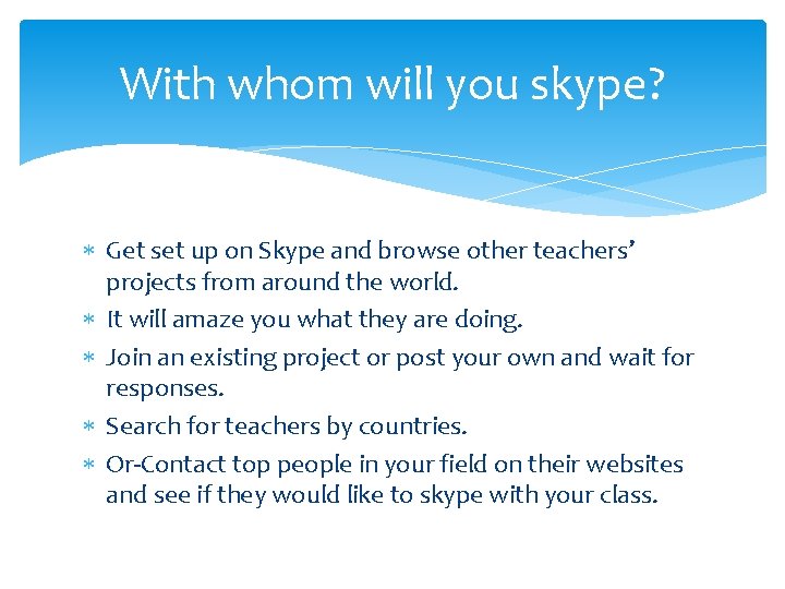 With whom will you skype? Get set up on Skype and browse other teachers’