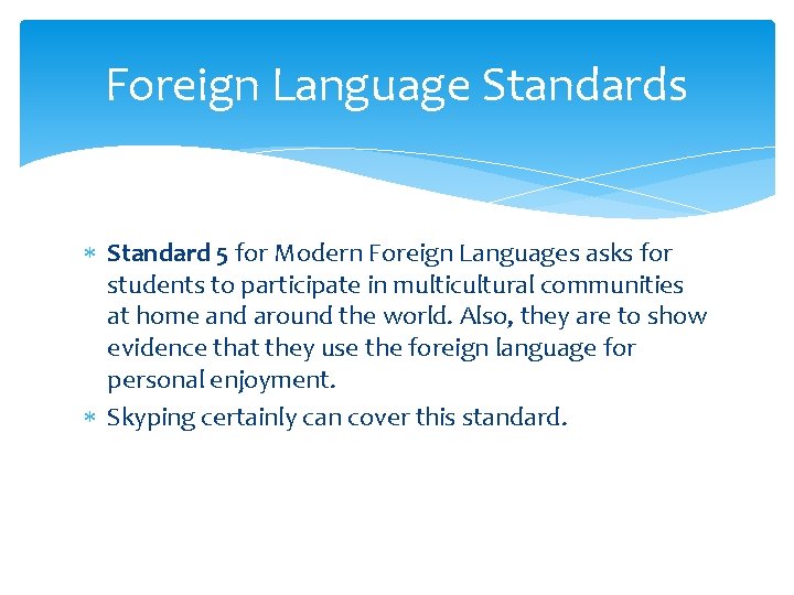 Foreign Language Standards Standard 5 for Modern Foreign Languages asks for students to participate