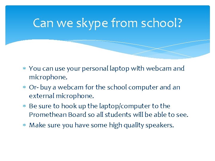 Can we skype from school? You can use your personal laptop with webcam and