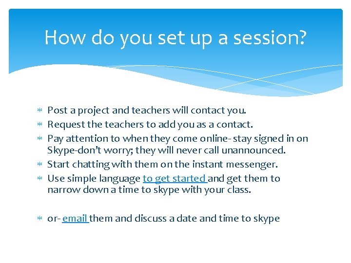 How do you set up a session? Post a project and teachers will contact