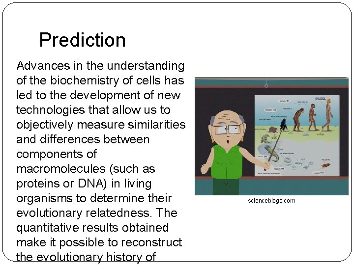 Prediction Advances in the understanding of the biochemistry of cells has led to the