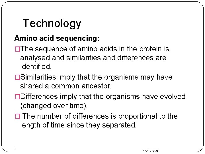 Technology Amino acid sequencing: �The sequence of amino acids in the protein is analysed