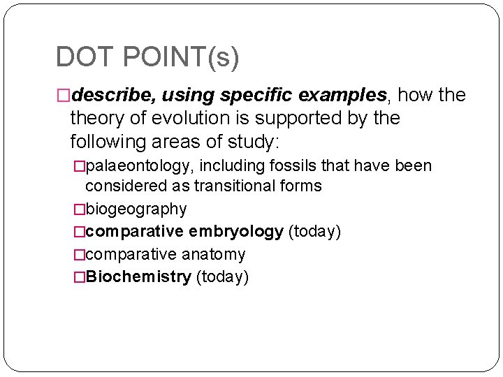 DOT POINT(s) �describe, using specific examples, how theory of evolution is supported by the