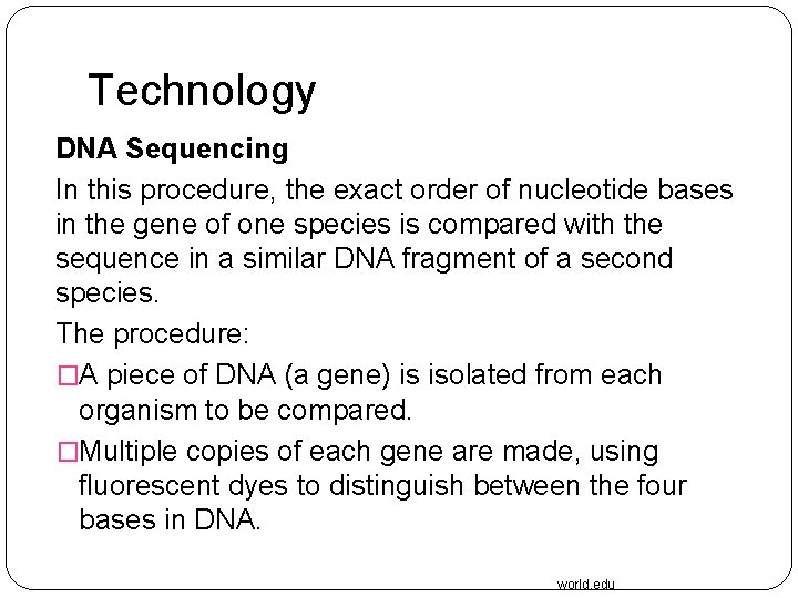 Technology DNA Sequencing In this procedure, the exact order of nucleotide bases in the
