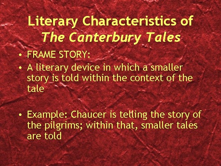 Literary Characteristics of The Canterbury Tales • FRAME STORY: • A literary device in