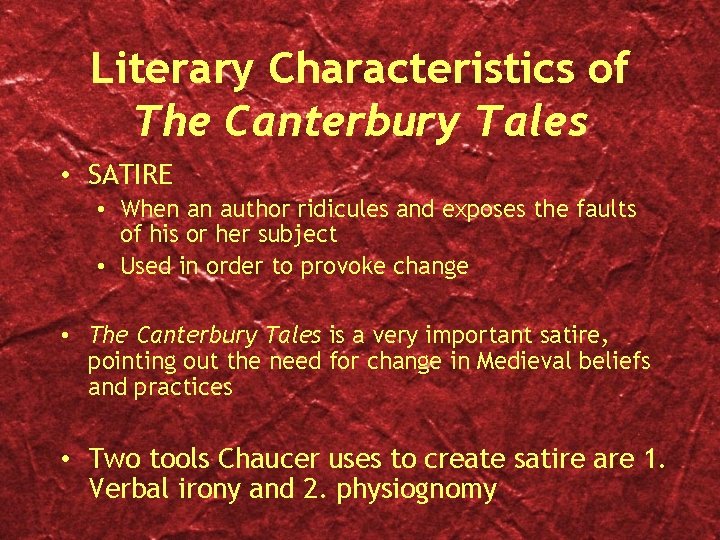 Literary Characteristics of The Canterbury Tales • SATIRE • When an author ridicules and