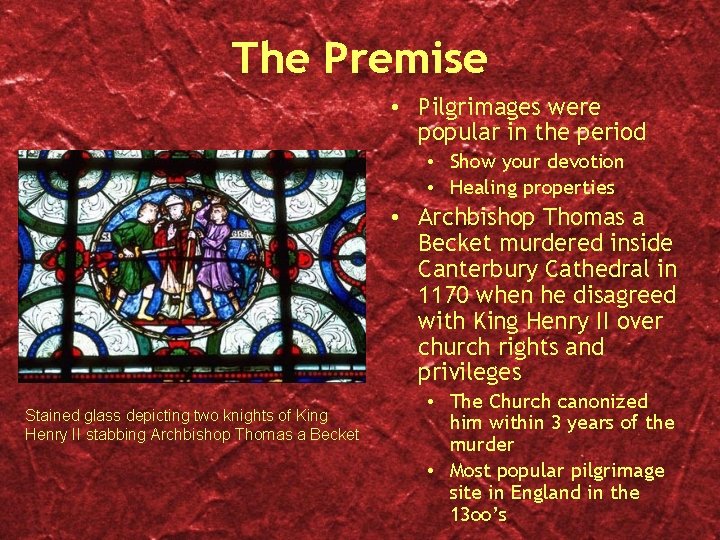 The Premise • Pilgrimages were popular in the period • Show your devotion •