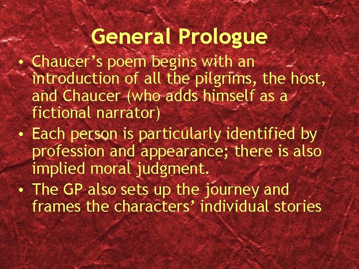 General Prologue • Chaucer’s poem begins with an introduction of all the pilgrims, the