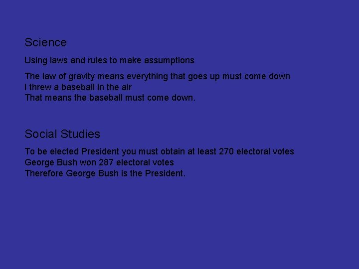 Science Using laws and rules to make assumptions The law of gravity means everything