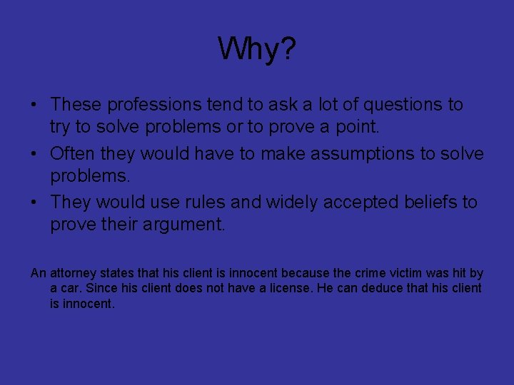 Why? • These professions tend to ask a lot of questions to try to