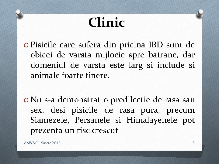 Clinic O Pisicile care sufera din pricina IBD sunt de obicei de varsta mijlocie