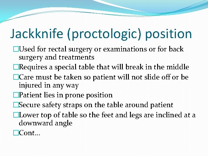 Jackknife (proctologic) position �Used for rectal surgery or examinations or for back surgery and Jackknife (proctologic) position �Used for rectal surgery or examinations or for back surgery and