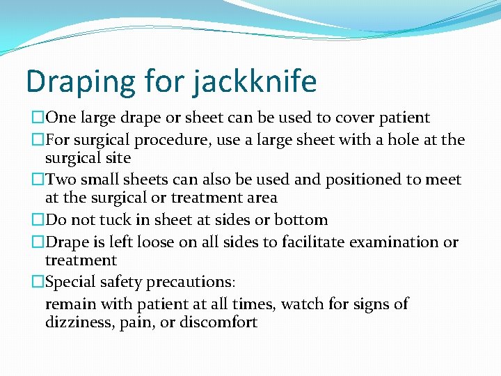 Draping for jackknife �One large drape or sheet can be used to cover patient Draping for jackknife �One large drape or sheet can be used to cover patient