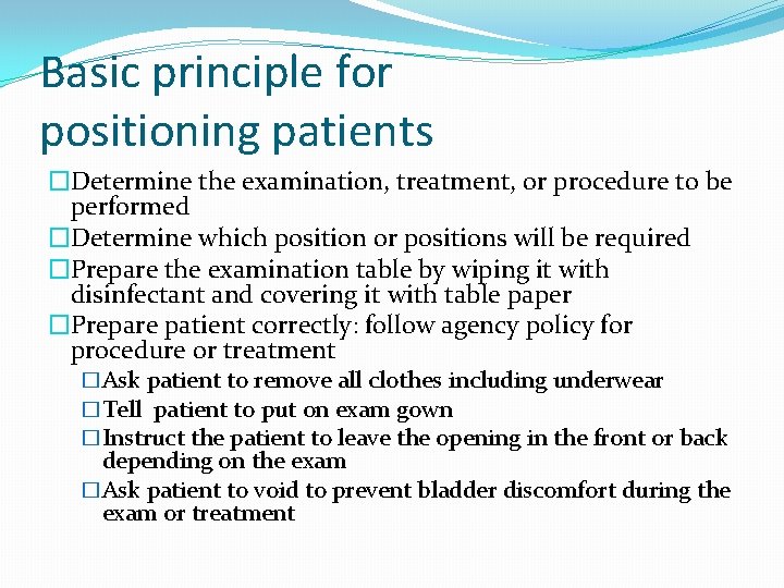 Basic principle for positioning patients �Determine the examination, treatment, or procedure to be performed