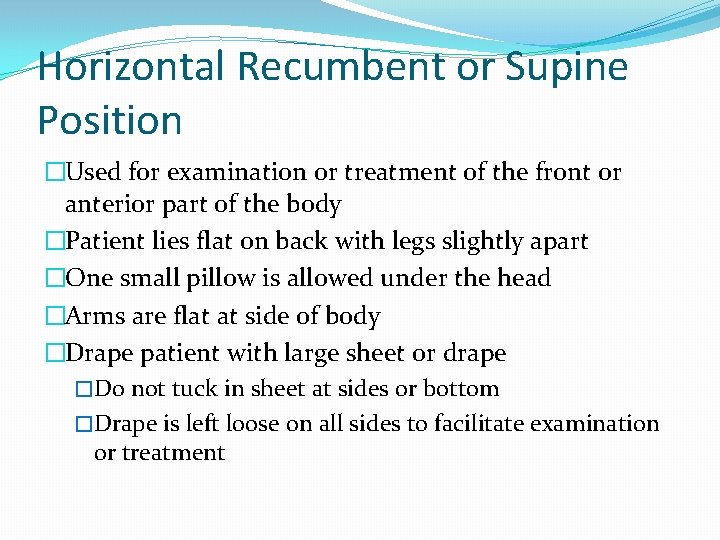 Horizontal Recumbent or Supine Position �Used for examination or treatment of the front or