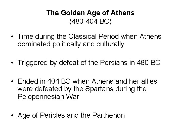 The Golden Age of Athens (480 -404 BC) • Time during the Classical Period