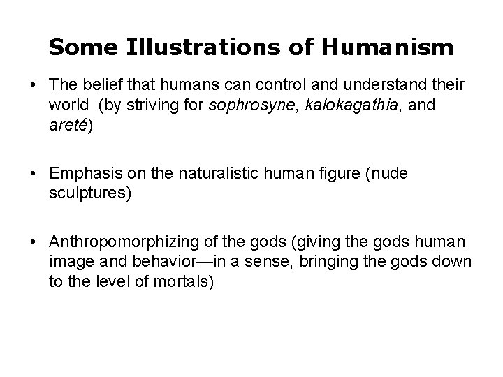 Some Illustrations of Humanism • The belief that humans can control and understand their