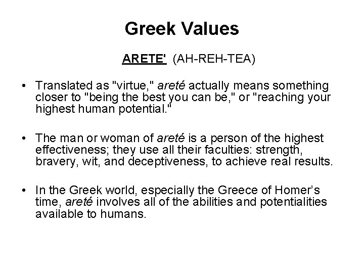 Greek Values ARETE' (AH-REH-TEA) • Translated as "virtue, " areté actually means something closer