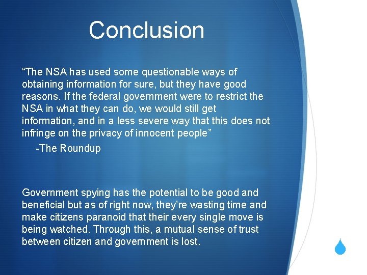 Conclusion “The NSA has used some questionable ways of obtaining information for sure, but