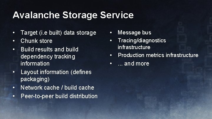 Avalanche Storage Service • Target (i. e built) data storage • Chunk store •