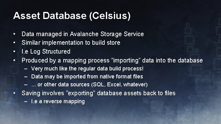 Asset Database (Celsius) • • Data managed in Avalanche Storage Service Similar implementation to