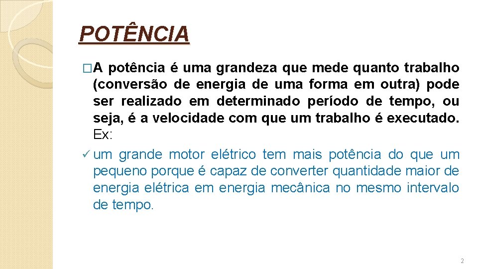 POTÊNCIA �A potência é uma grandeza que mede quanto trabalho (conversão de energia de