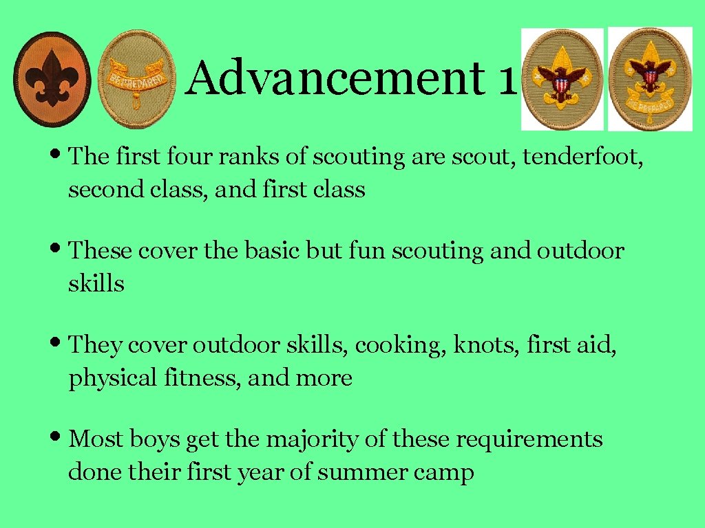 Advancement 1 • The first four ranks of scouting are scout, tenderfoot, second class,