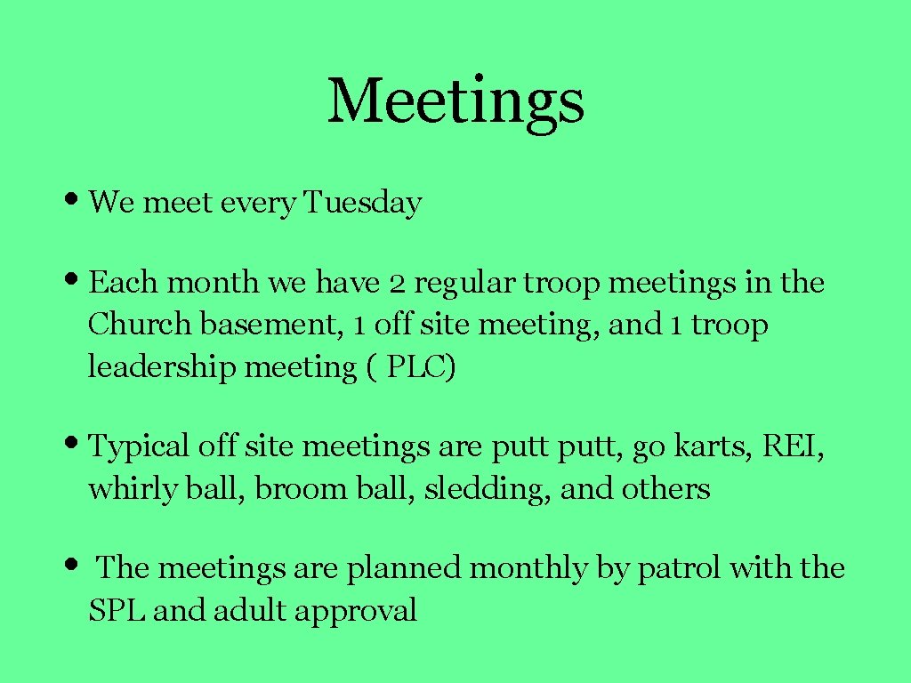Meetings • We meet every Tuesday • Each month we have 2 regular troop