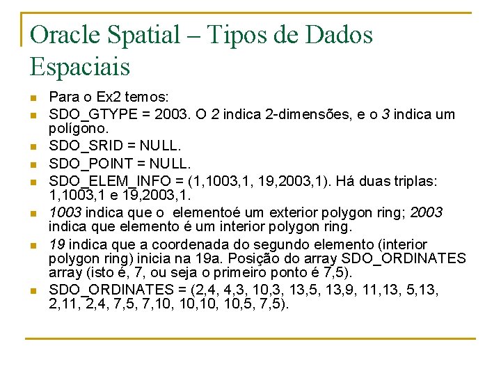 Oracle Spatial – Tipos de Dados Espaciais n n n n Para o Ex