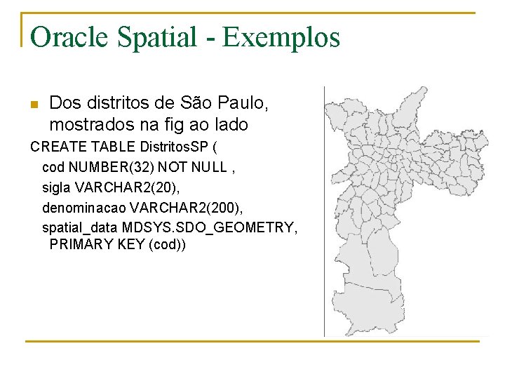 Oracle Spatial - Exemplos n Dos distritos de São Paulo, mostrados na fig ao