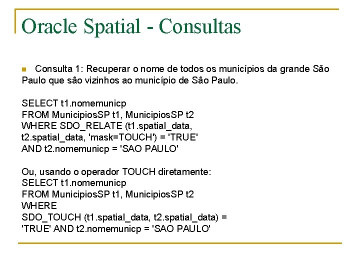 Oracle Spatial - Consultas Consulta 1: Recuperar o nome de todos os municípios da