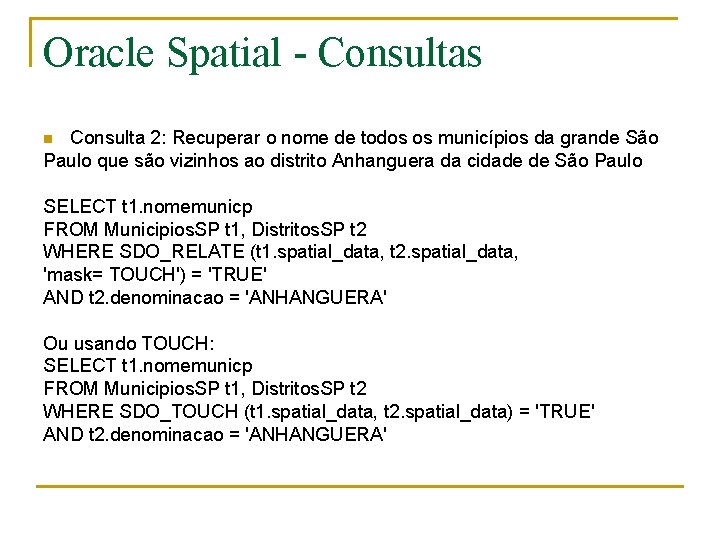 Oracle Spatial - Consultas Consulta 2: Recuperar o nome de todos os municípios da
