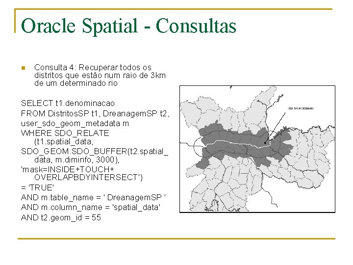 Oracle Spatial - Consultas n Consulta 4: Recuperar todos os distritos que estão num
