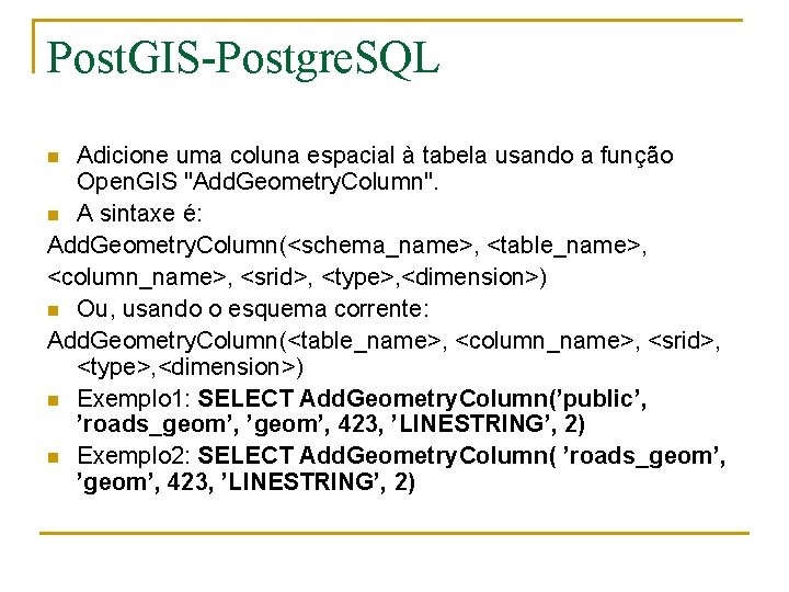 Post. GIS-Postgre. SQL Adicione uma coluna espacial à tabela usando a função Open. GIS