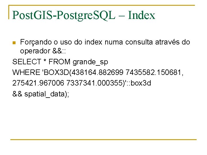 Post. GIS-Postgre. SQL – Index Forçando o uso do index numa consulta através do