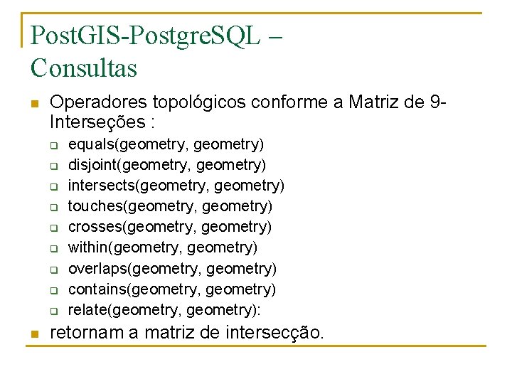 Post. GIS-Postgre. SQL – Consultas n Operadores topológicos conforme a Matriz de 9 Interseções