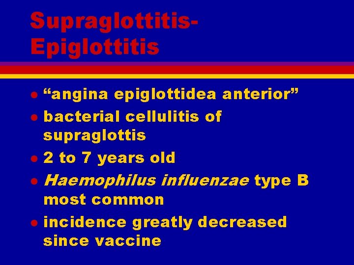 Supraglottitis. Epiglottitis l l l “angina epiglottidea anterior” bacterial cellulitis of supraglottis 2 to