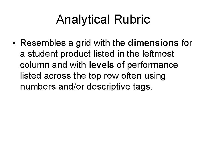 Analytical Rubric • Resembles a grid with the dimensions for a student product listed