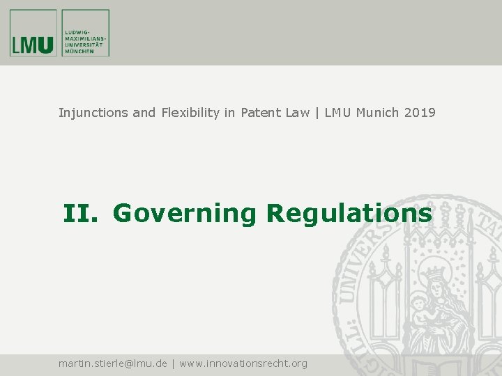 Injunctions and Flexibility in Patent Law | LMU Munich 2019 II. Governing Regulations martin.