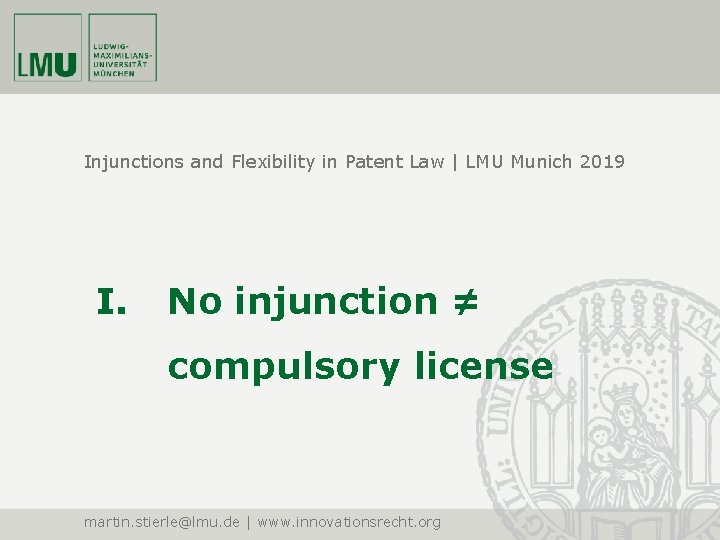 Injunctions and Flexibility in Patent Law | LMU Munich 2019 I. No injunction ≠