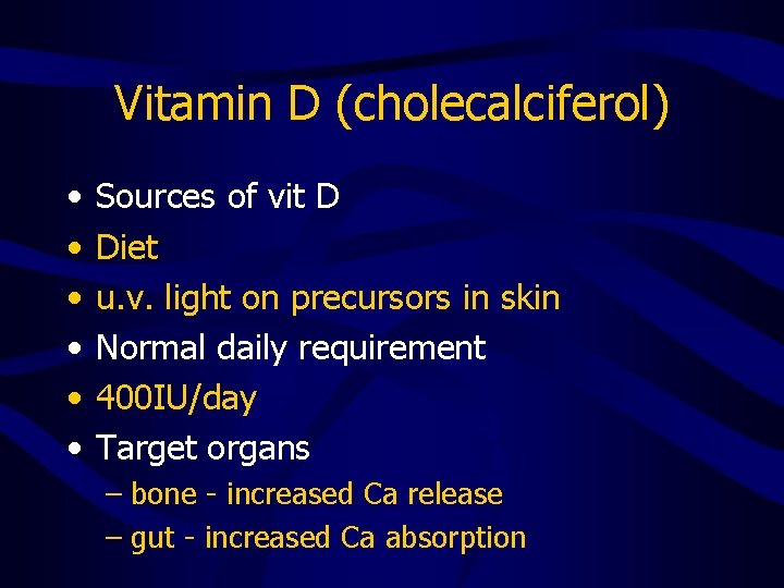 Vitamin D (cholecalciferol) • • • Sources of vit D Diet u. v. light